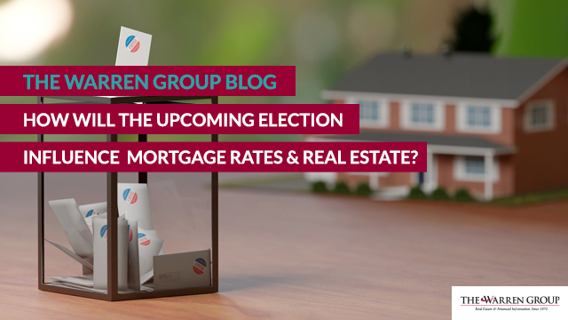 How Will the Upcoming Election Influence Mortgage Rates and Real Estate?